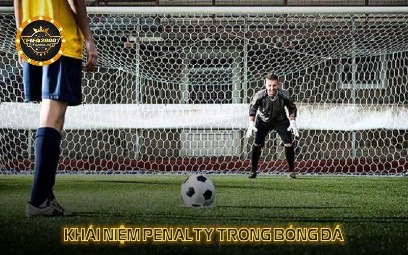Khái niệm Penalty trong bóng đá là gì?