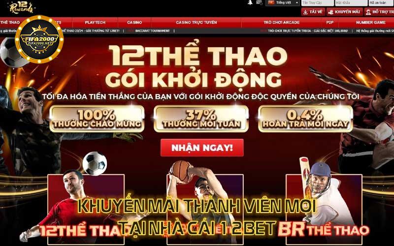 Khuyen Mai Danh Cho Thanh Vien Moi Tai Nha Cai 12bet