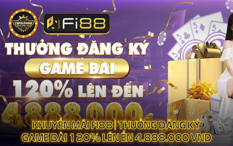 Khuyen-mai-Fi88-Thuong-dang-ky-Game-Bai-120-len-en-4-888-000-VND