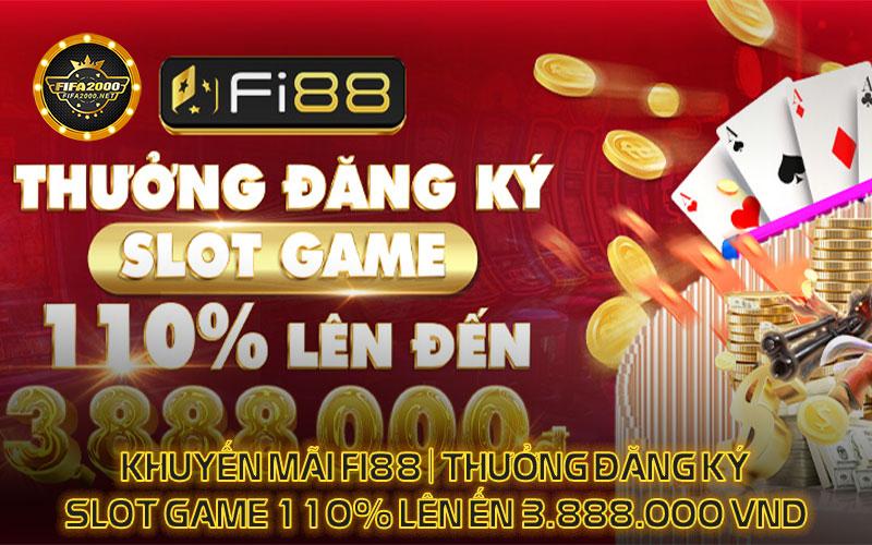 Khuyen-mai-Fi88-Thuong-dang-ky-Slot-Game-110-len-en-3-888-000-VND