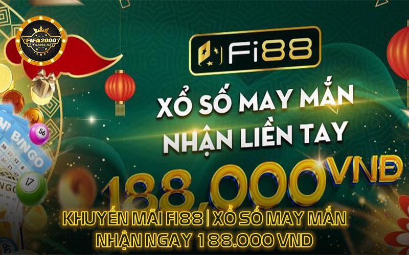 Khuyen-mai-Fi88-Xo-so-may-man-nhan-ngay-188-000-VND