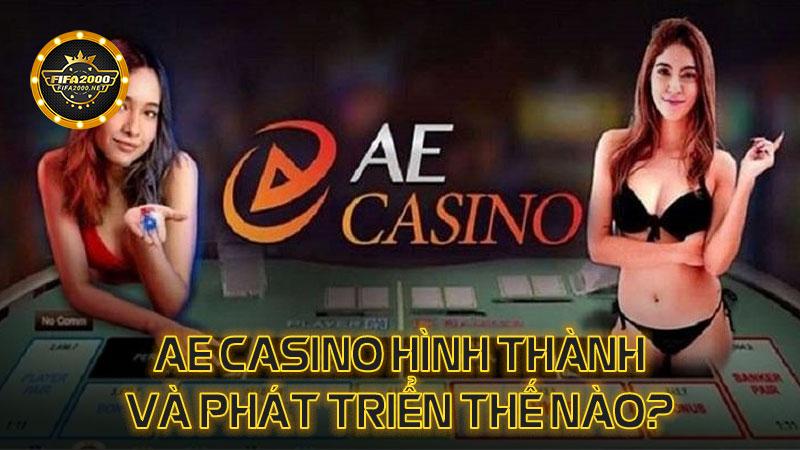 AE Casino hình thành và phát triển thế nào?