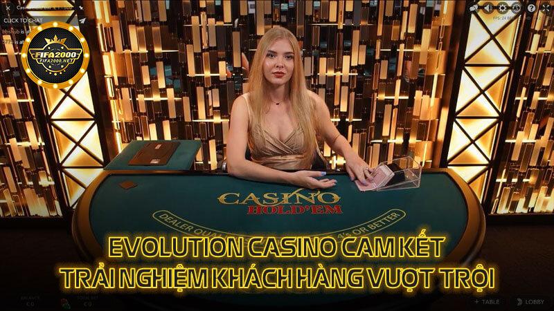 Evolution Casino cam kết trải nghiệm khách hàng vượt trội