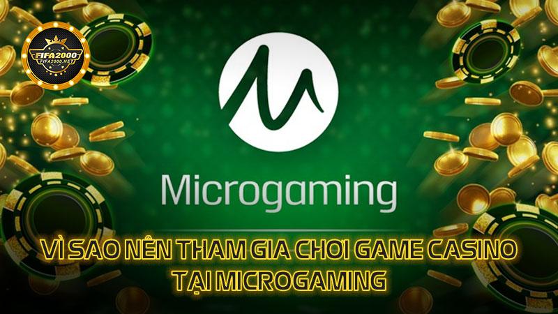Vì sao nên tham gia chơi game casino tại Microgaming